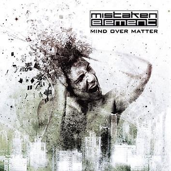 Mistaken Element Mind Over Matter CD