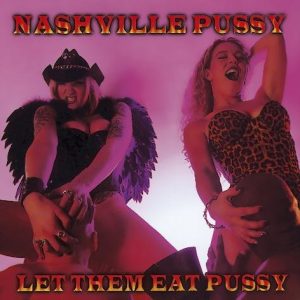 Nashville Pussy Let Them Eat Pussy CD